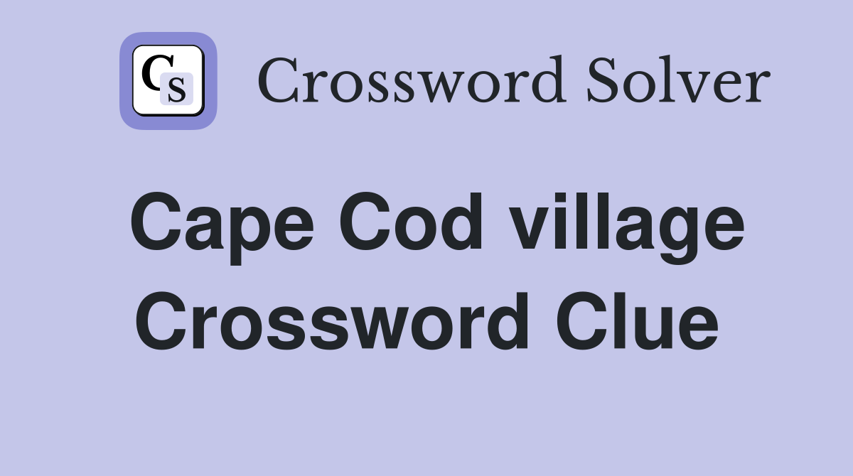 Cape Cod village Crossword Clue