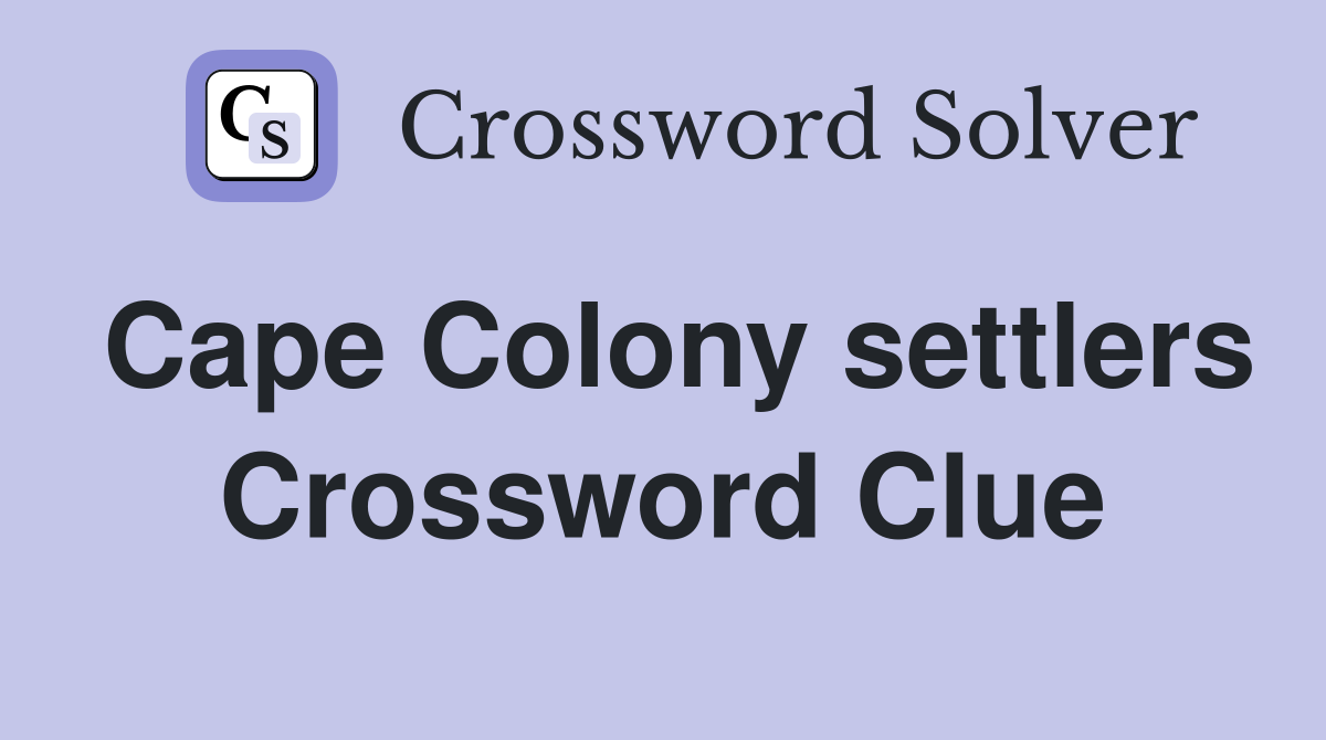 Cape Colony settlers Crossword Clue