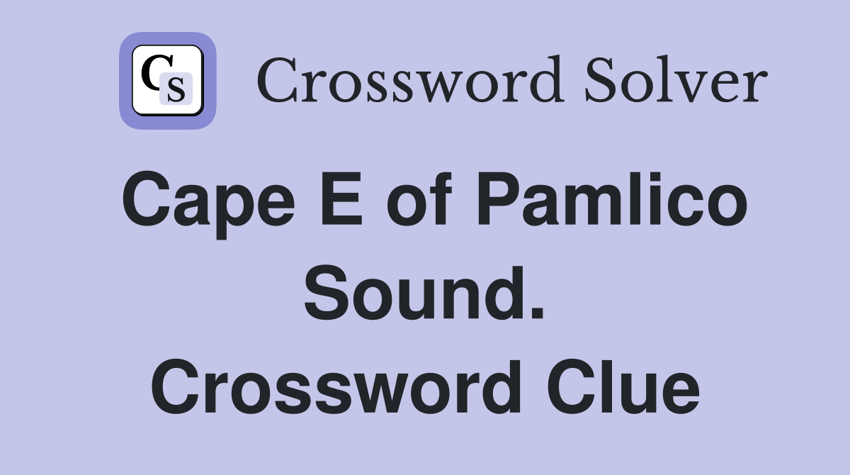 Cape E of Pamlico Sound. Crossword Clue
