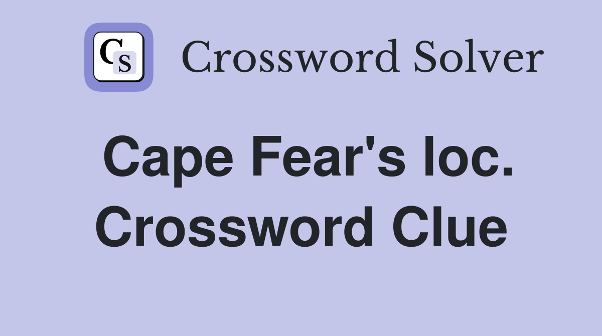 Cape Fear's loc. Crossword Clue