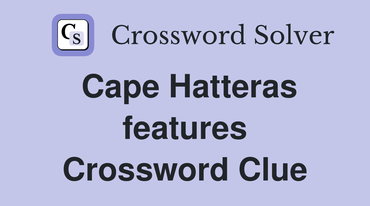 Cape Hatteras features Crossword Clue