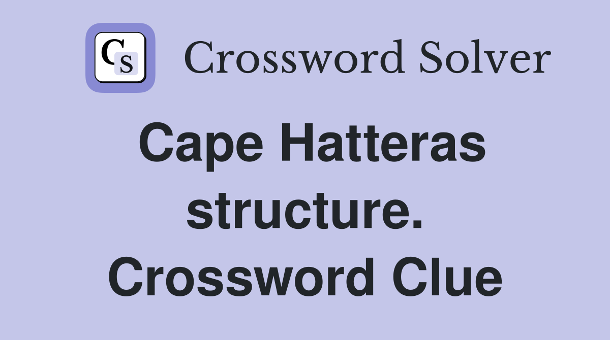 Cape Hatteras structure. Crossword Clue