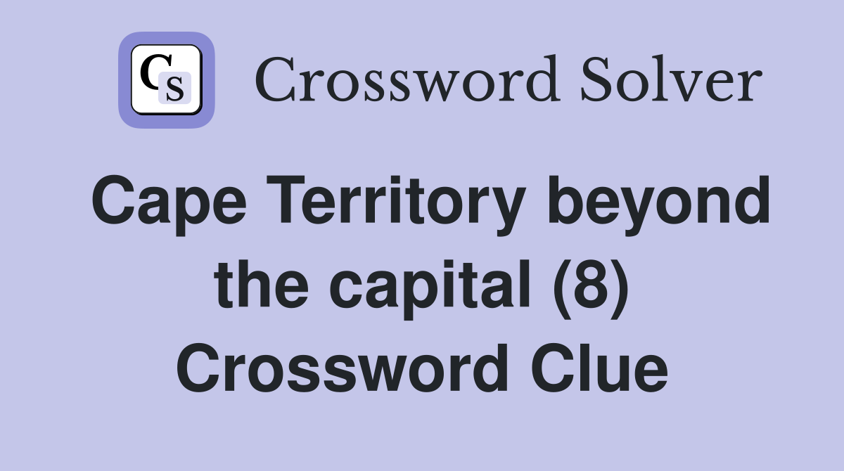 Cape Territory beyond the capital (8) Crossword Clue