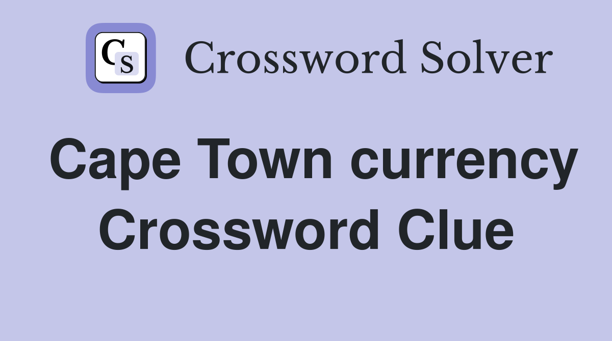 Cape Town currency Crossword Clue
