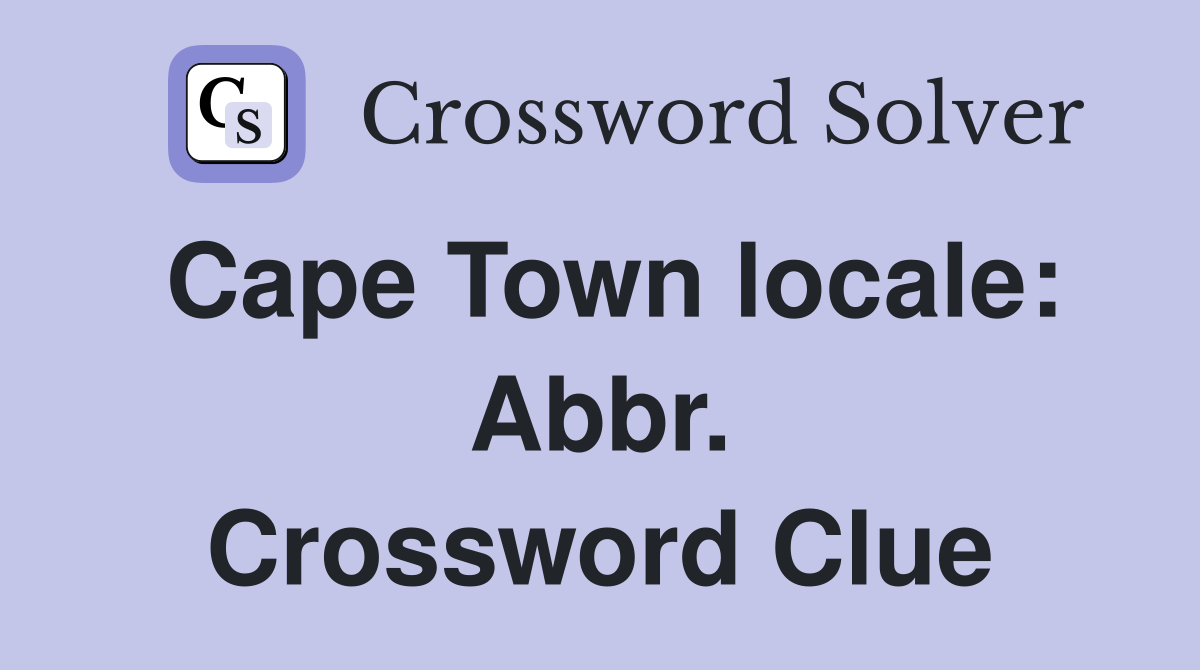 Cape Town locale: Abbr. Crossword Clue