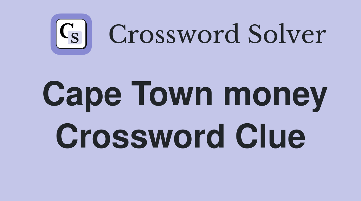Cape Town money Crossword Clue