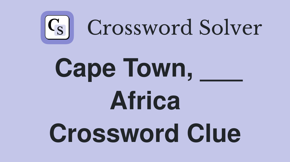Cape Town, ___ Africa Crossword Clue