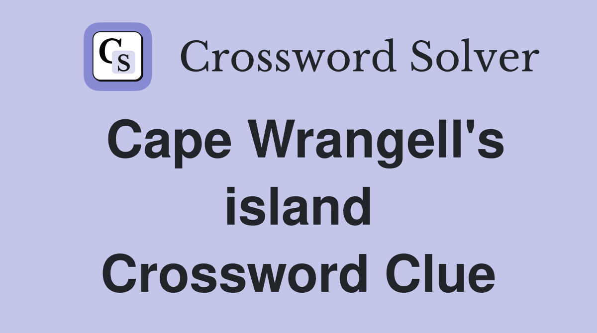 Cape Wrangell's island Crossword Clue