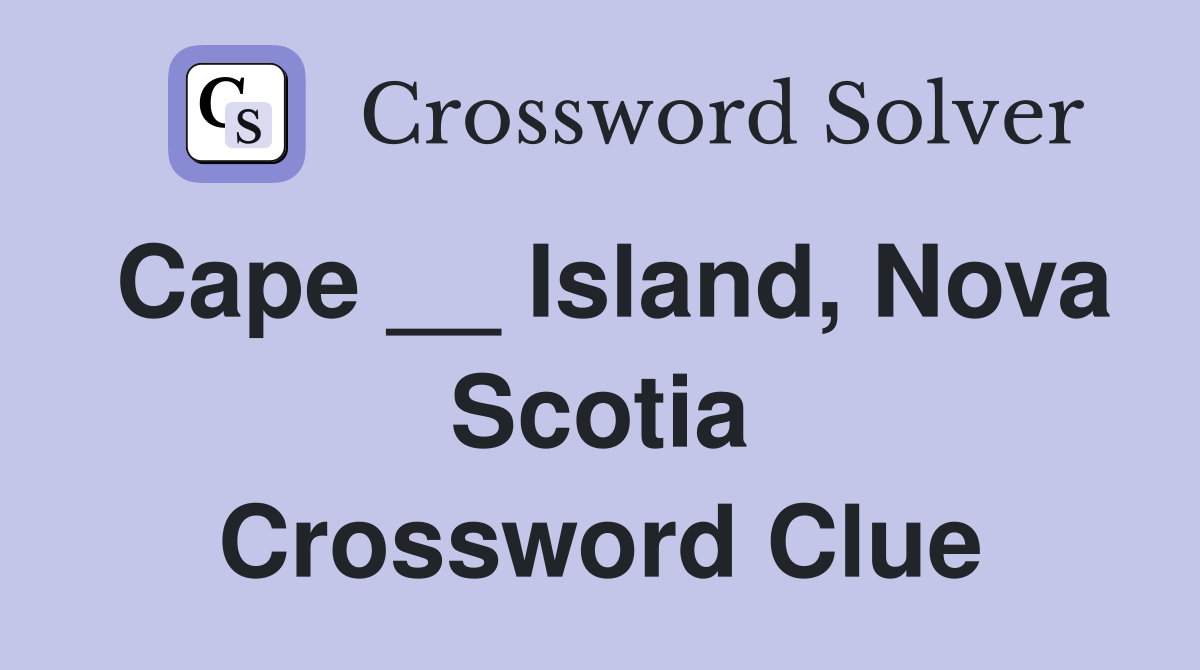 Cape __ Island, Nova Scotia Crossword Clue