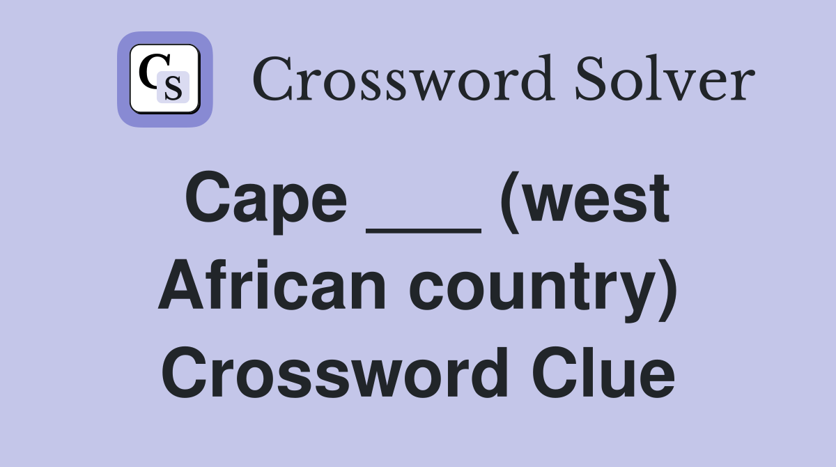 Cape ___ (west African country) Crossword Clue