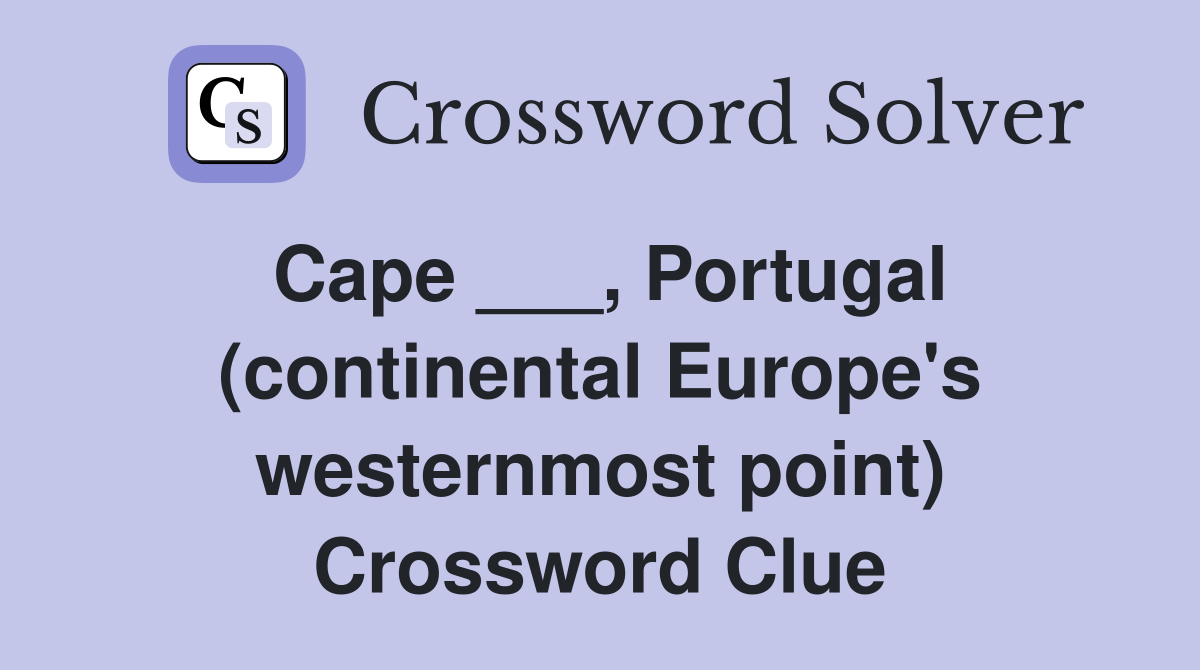 Cape ___, Portugal (continental Europe's westernmost point) Crossword Clue
