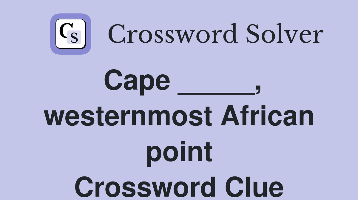 Cape _____, westernmost African point Crossword Clue