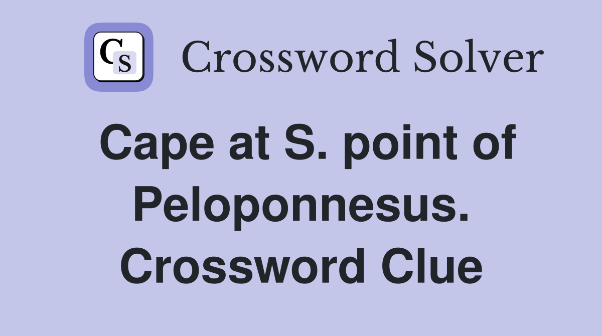 Cape at S. point of Peloponnesus. Crossword Clue