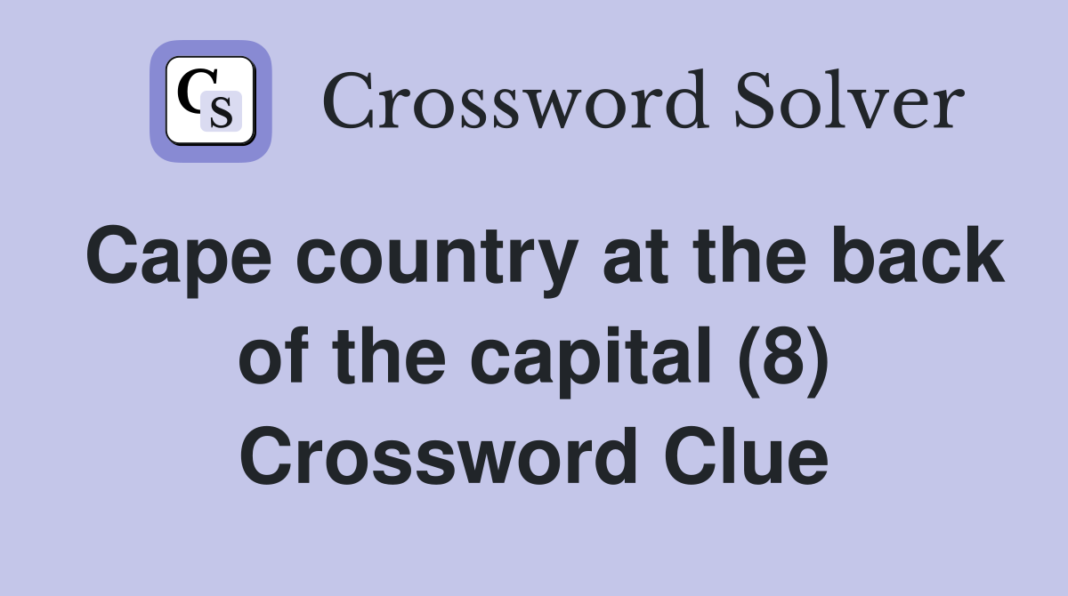 Cape country at the back of the capital (8) Crossword Clue