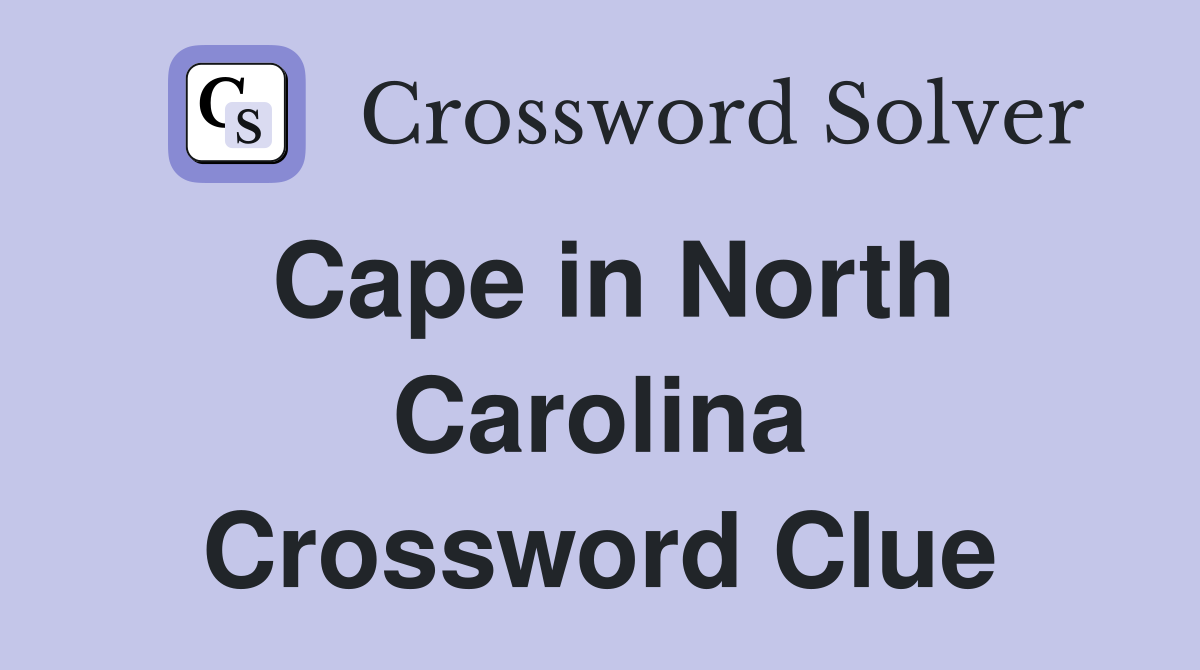 Cape in North Carolina Crossword Clue