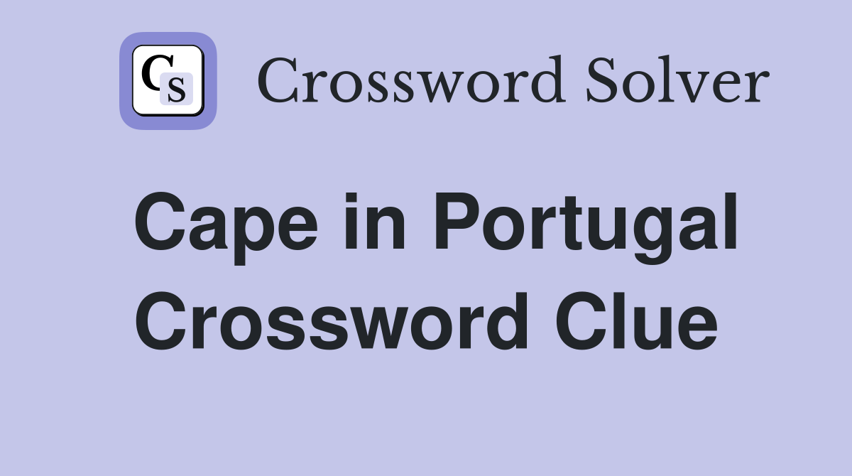Cape in Portugal Crossword Clue