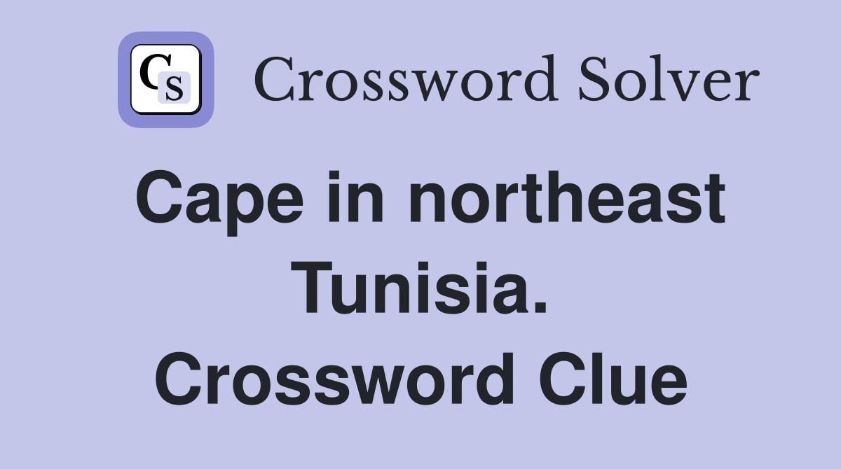 Cape in northeast Tunisia. Crossword Clue