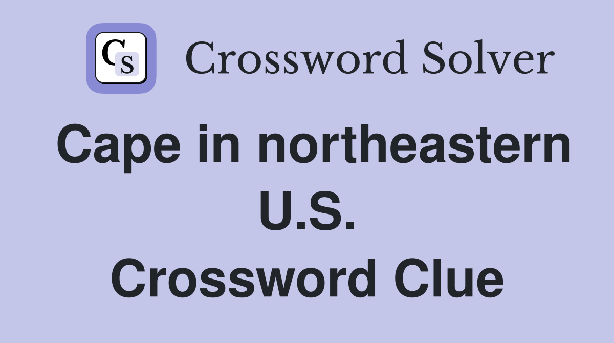 Cape in northeastern U.S. Crossword Clue