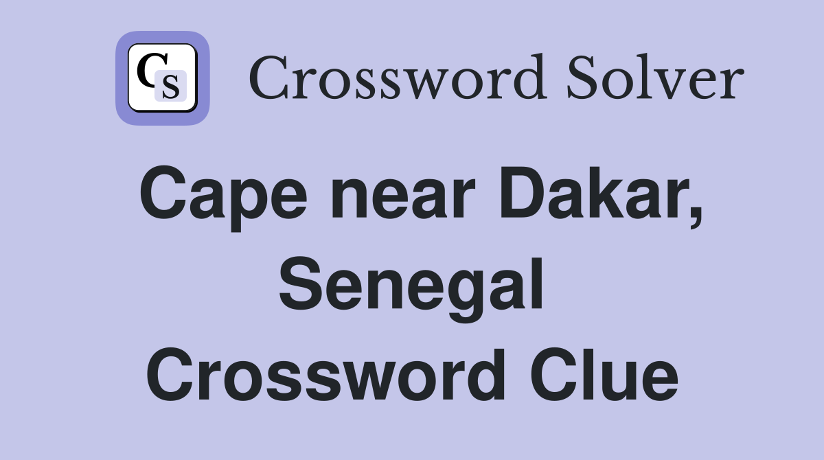 Cape near Dakar, Senegal Crossword Clue