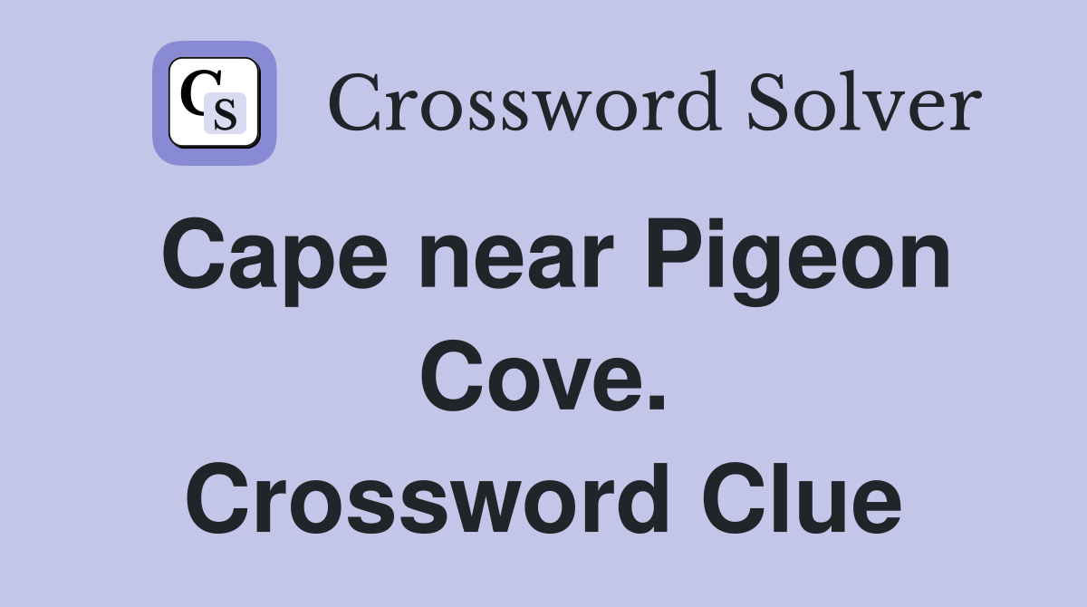 Cape near Pigeon Cove. Crossword Clue