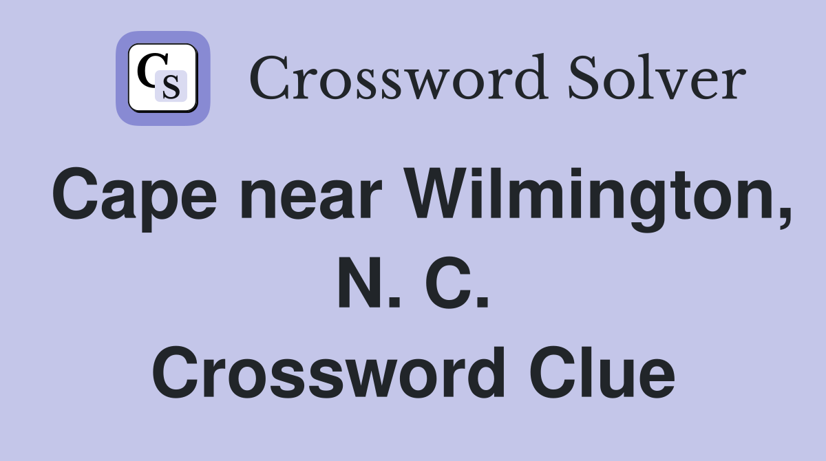 Cape near Wilmington, N. C. Crossword Clue