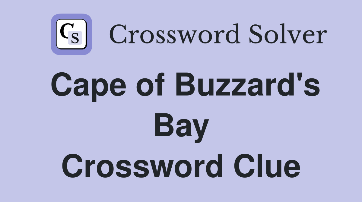 Cape of Buzzard's Bay Crossword Clue