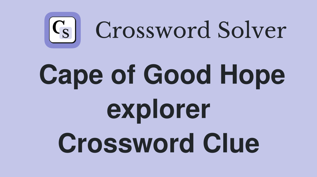 Cape of Good Hope explorer Crossword Clue