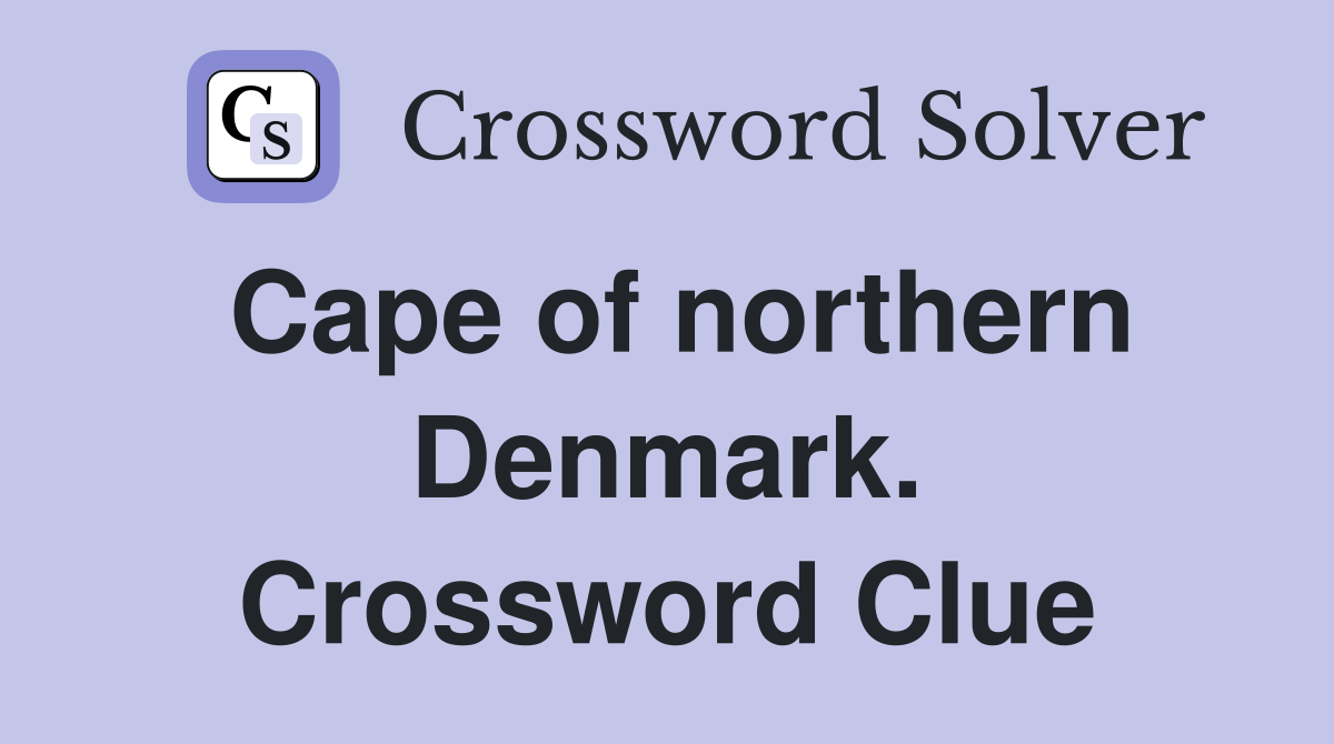 Cape of northern Denmark. Crossword Clue