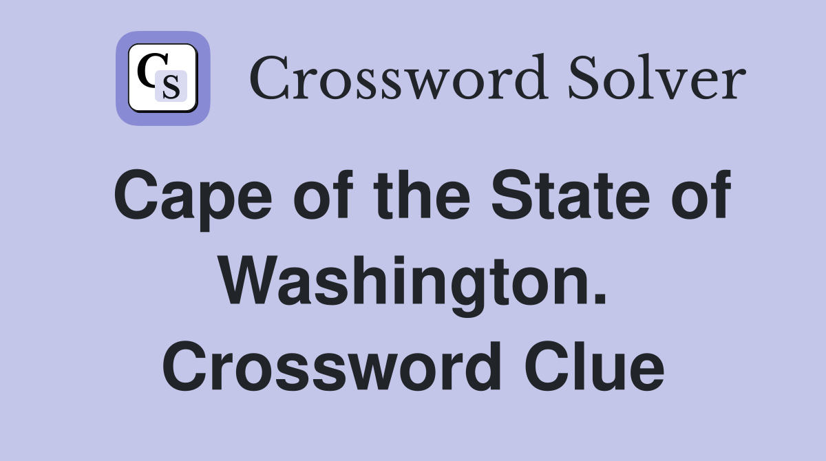 Cape of the State of Washington. Crossword Clue