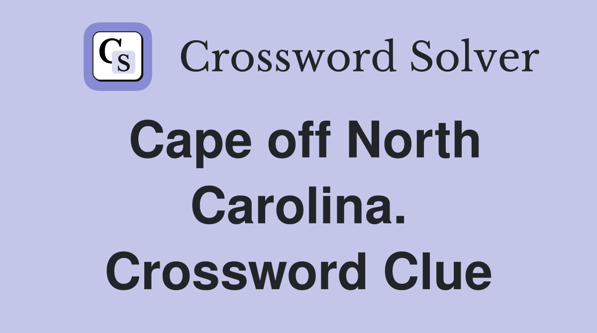 Cape off North Carolina. Crossword Clue