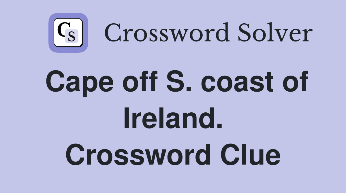 Cape off S. coast of Ireland. Crossword Clue