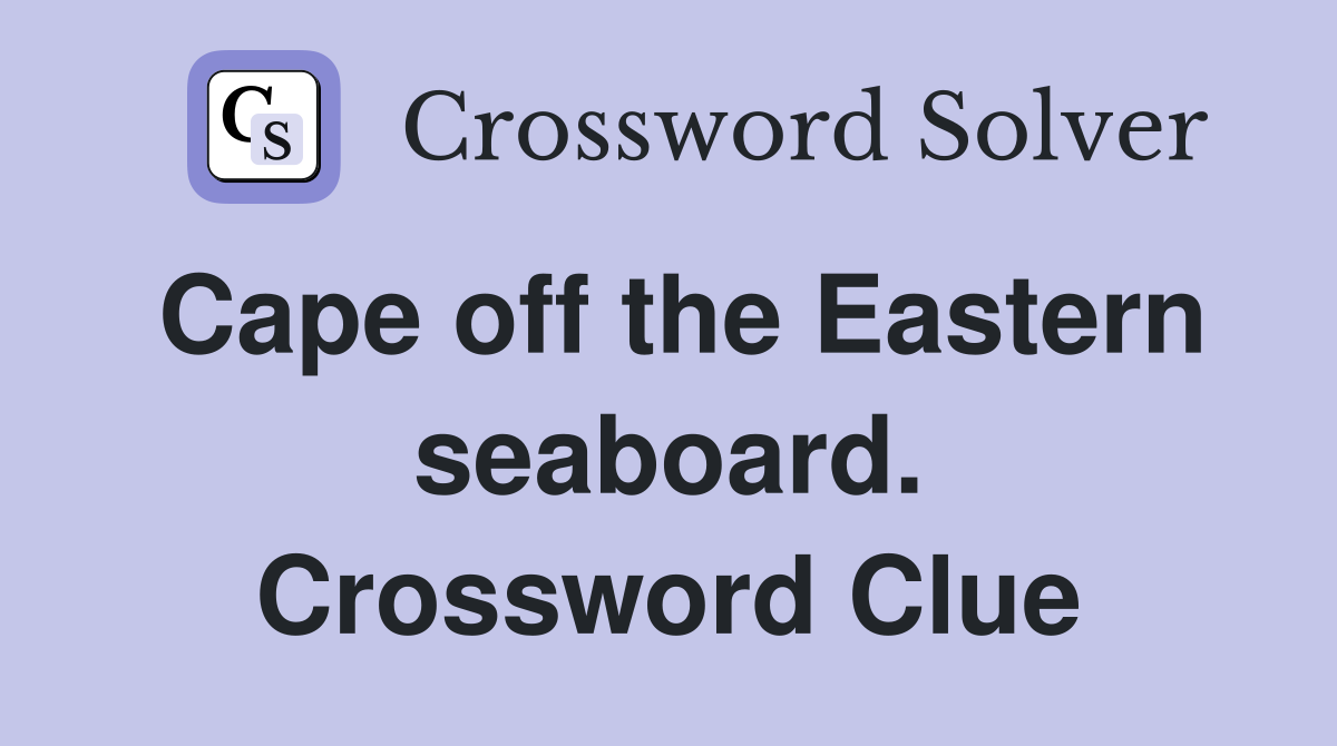 Cape off the Eastern seaboard. Crossword Clue
