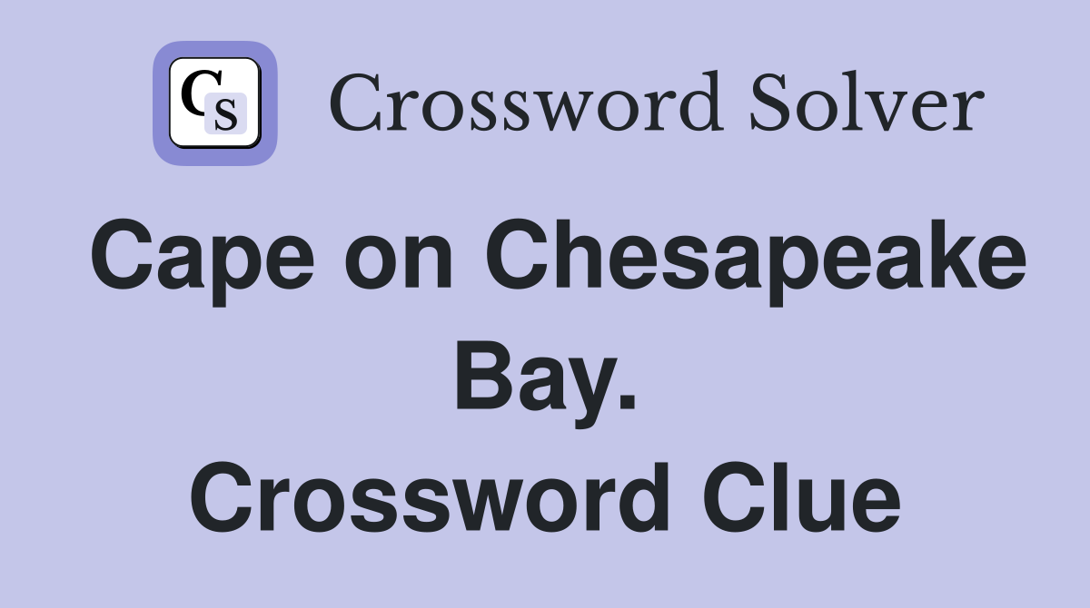 Cape on Chesapeake Bay. Crossword Clue
