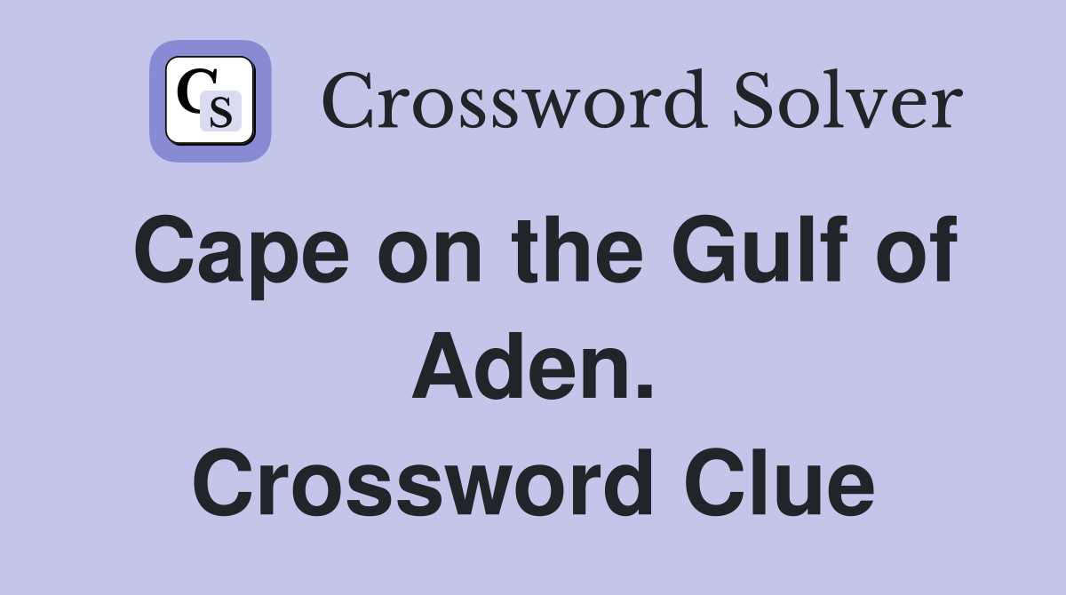 Cape on the Gulf of Aden. Crossword Clue