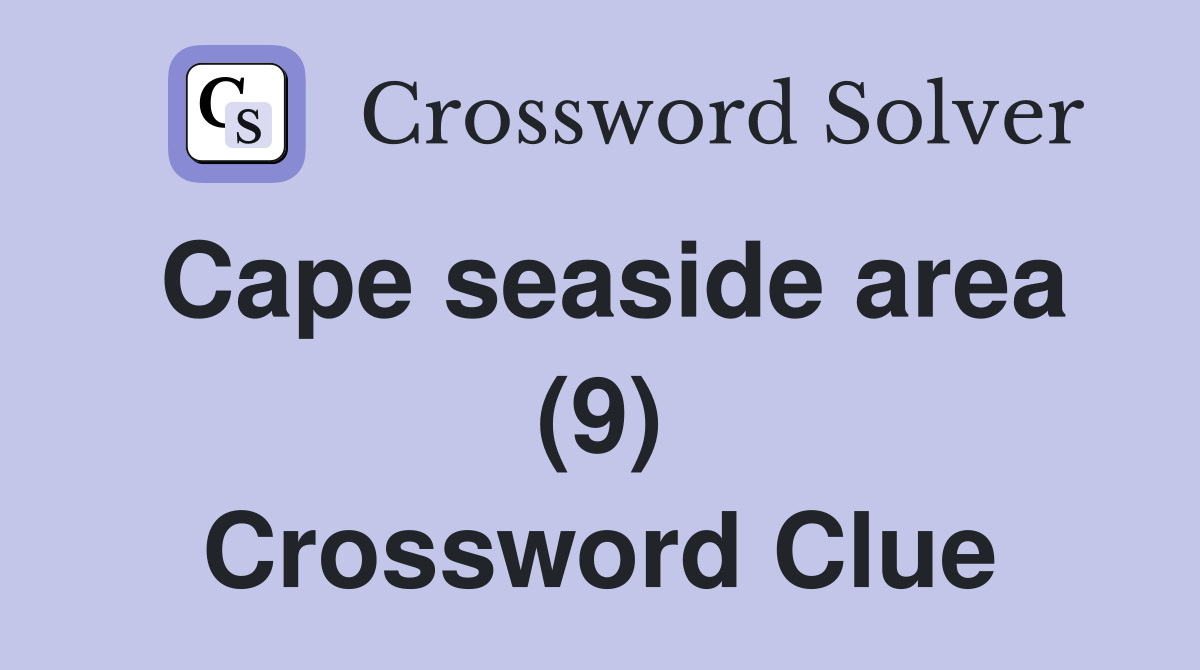 Cape seaside area (9) Crossword Clue