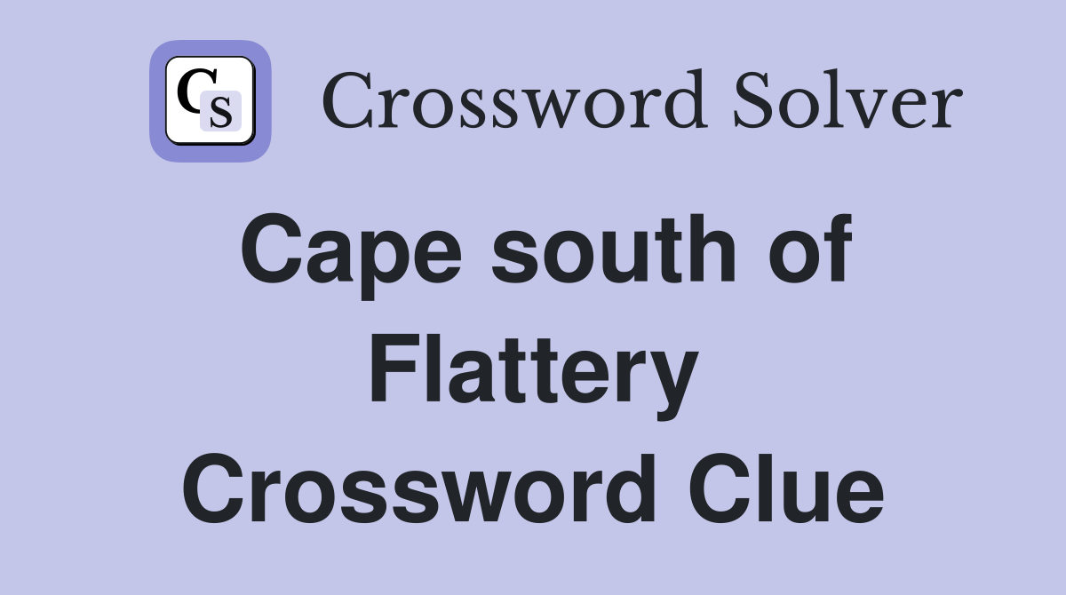 Cape south of Flattery Crossword Clue