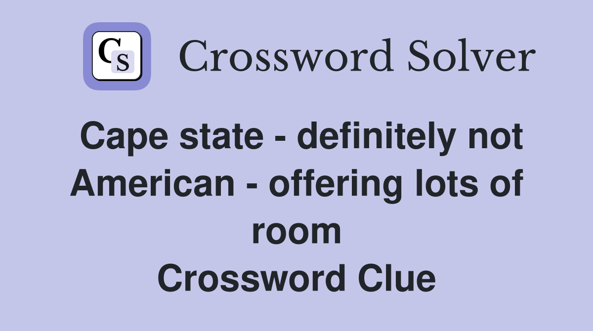 Cape state definitely not American offering lots of room