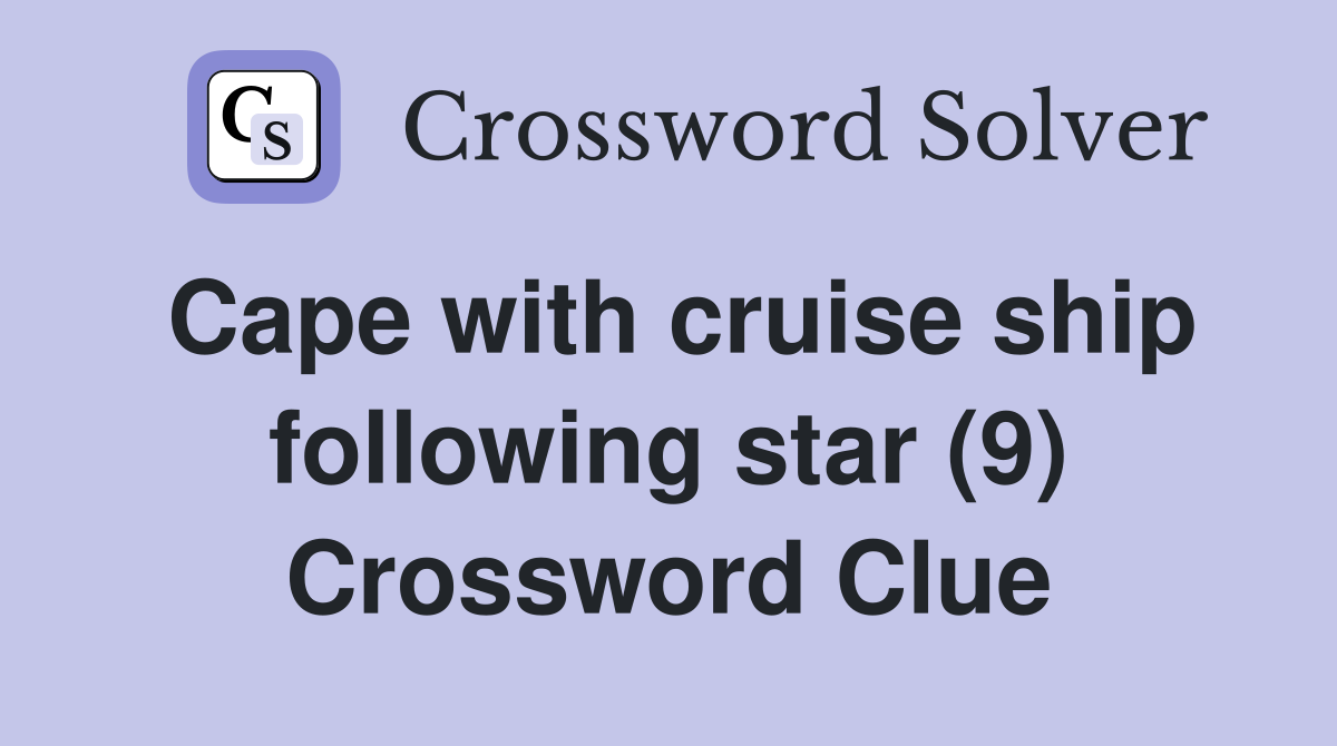 Cape with cruise ship following star (9) Crossword Clue