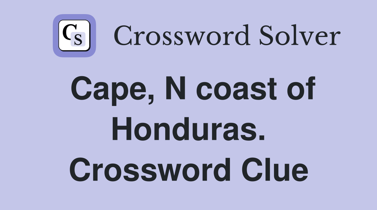 Cape, N coast of Honduras. Crossword Clue