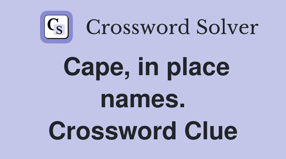 Cape, in place names. Crossword Clue