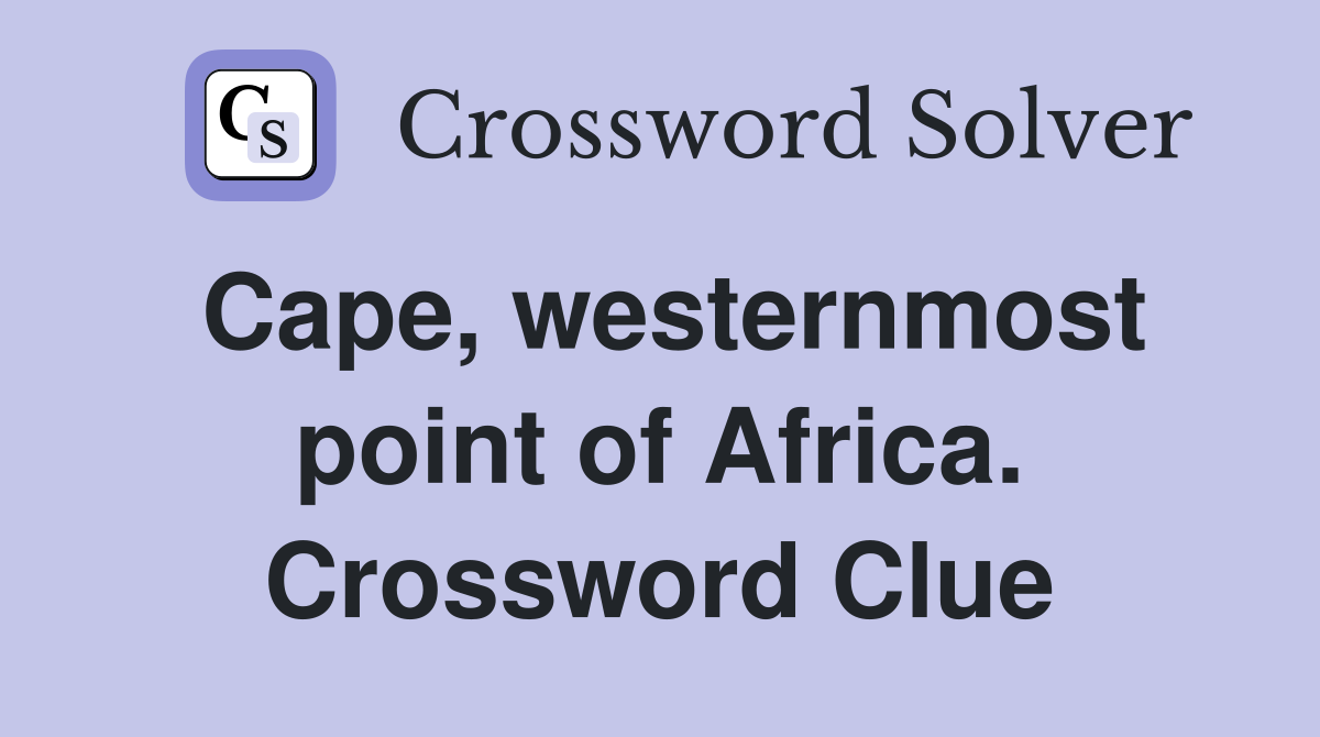 Cape, westernmost point of Africa. Crossword Clue