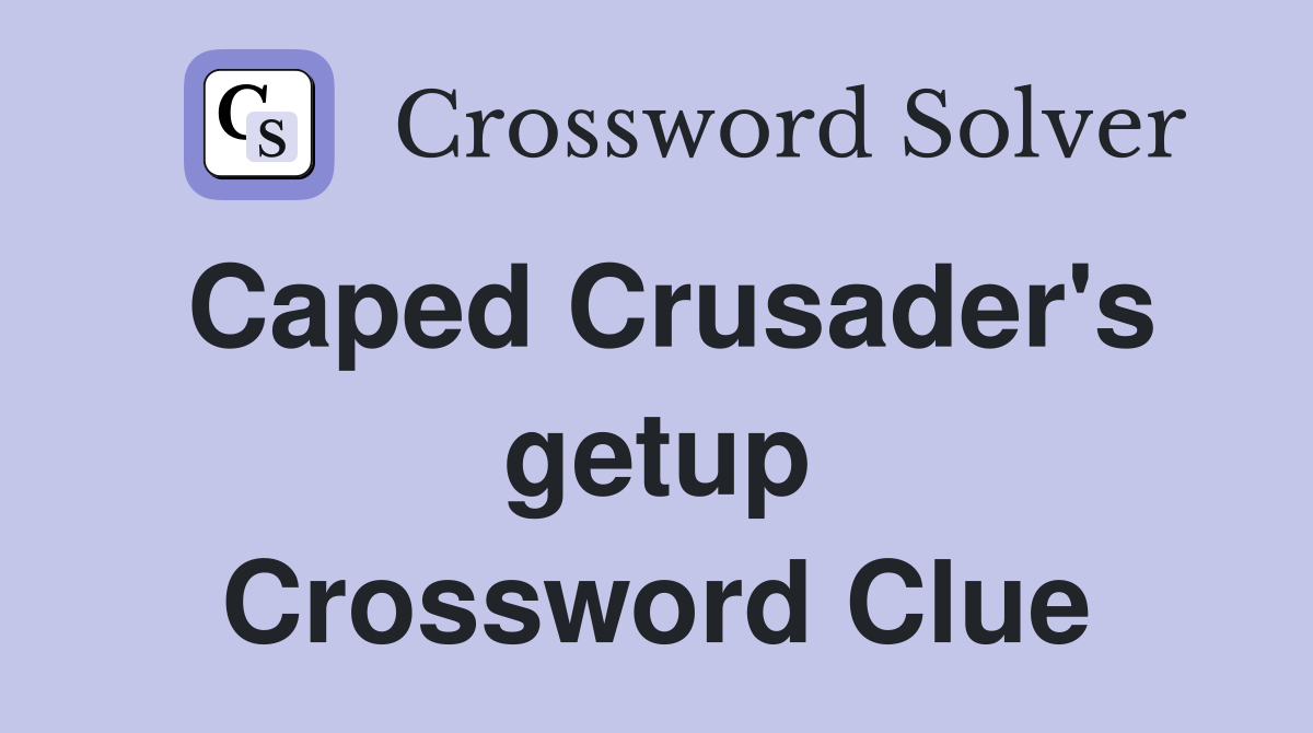 Caped Crusader's getup Crossword Clue