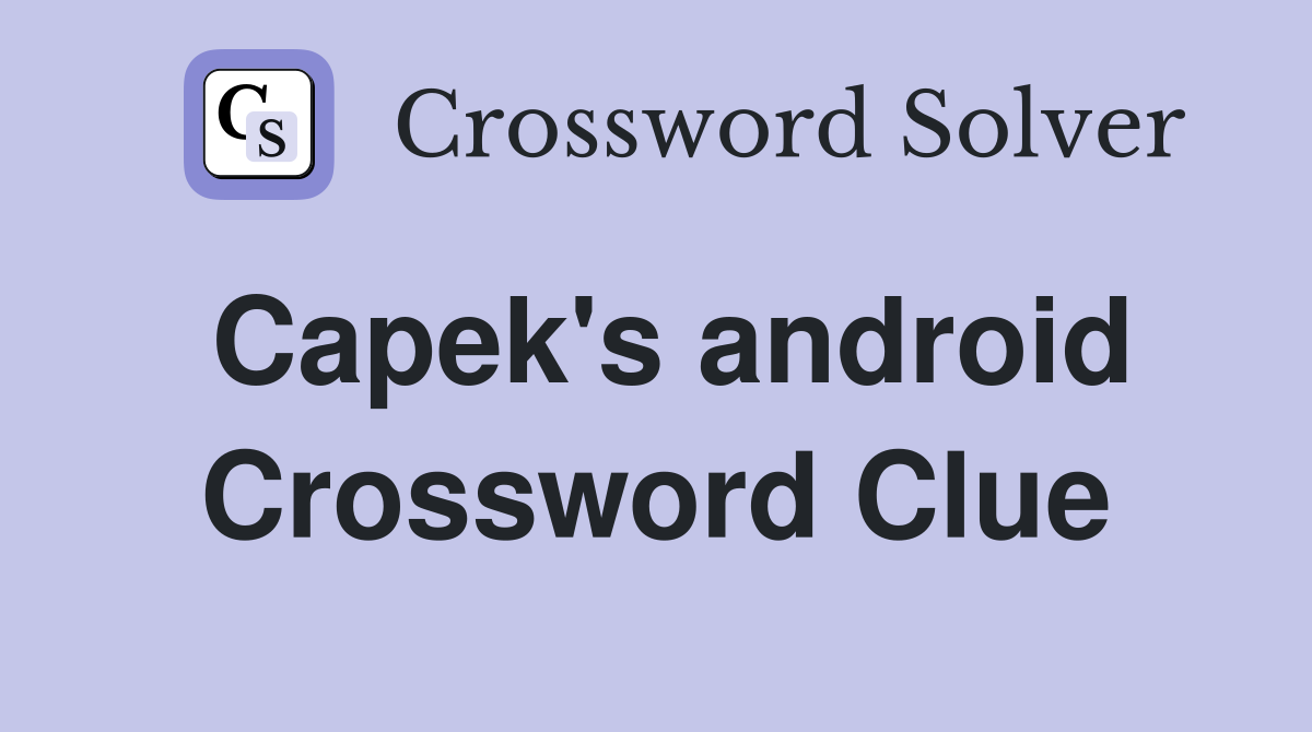 Capek's android Crossword Clue