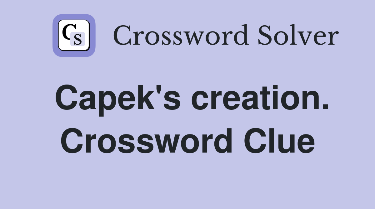 Capek's creation. Crossword Clue