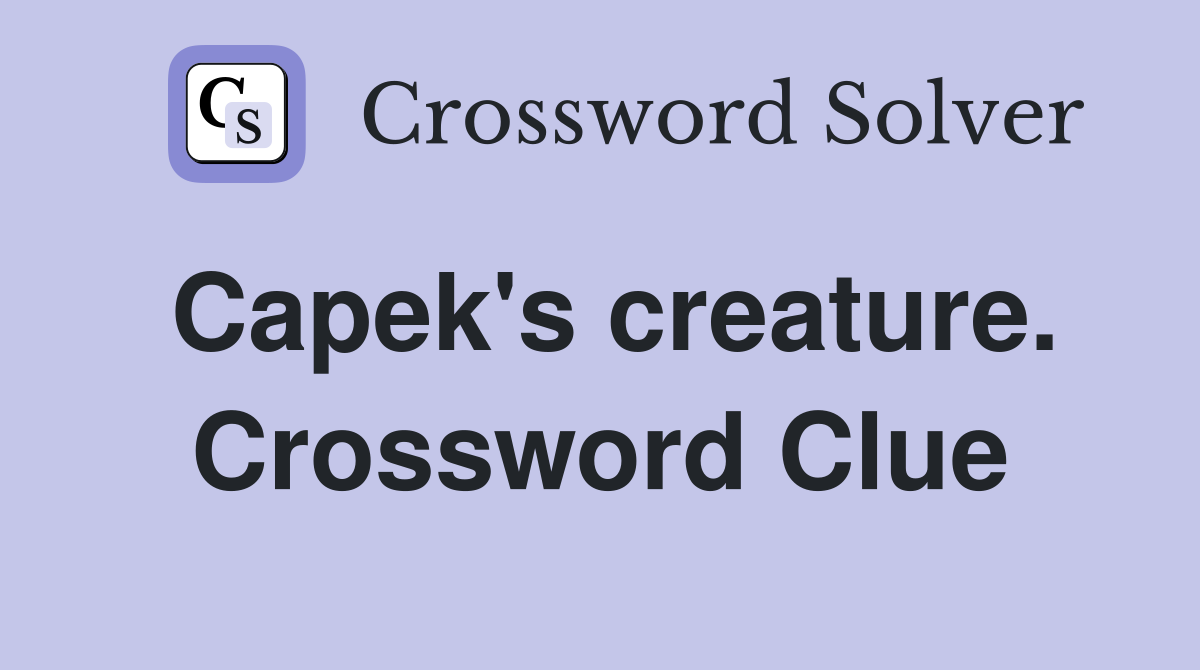 Capek's creature. Crossword Clue