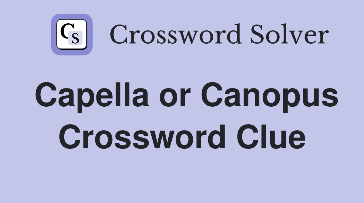 Capella or Canopus Crossword Clue