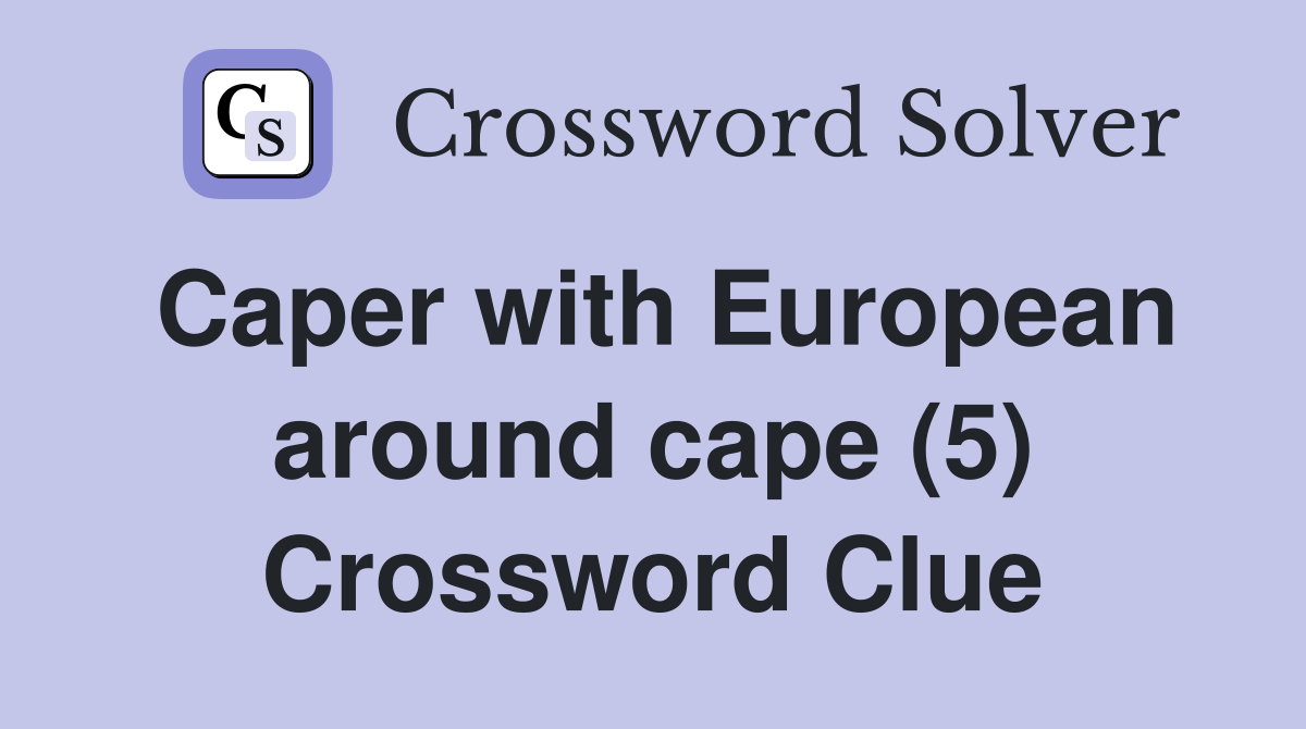 Caper with European around cape (5) Crossword Clue