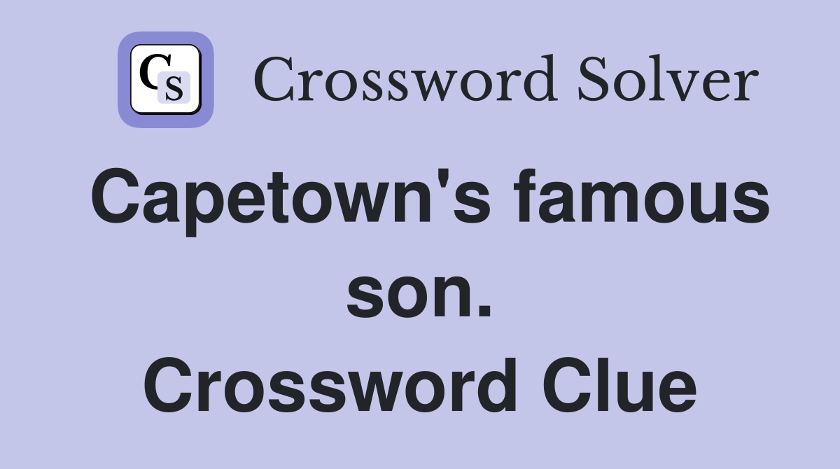 Capetown's famous son. Crossword Clue