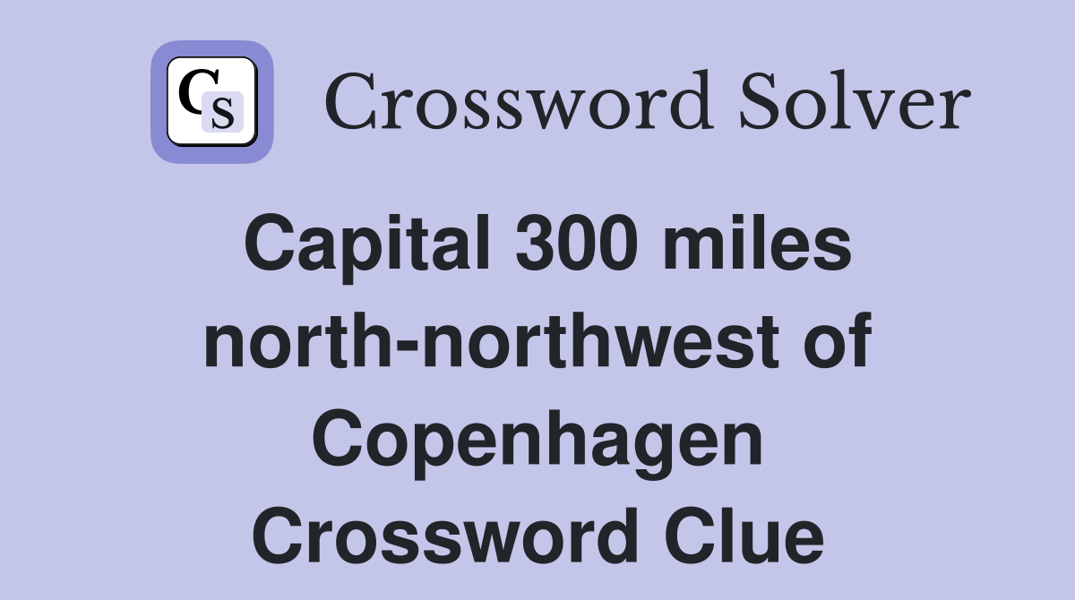 Capital 300 miles north-northwest of Copenhagen Crossword Clue