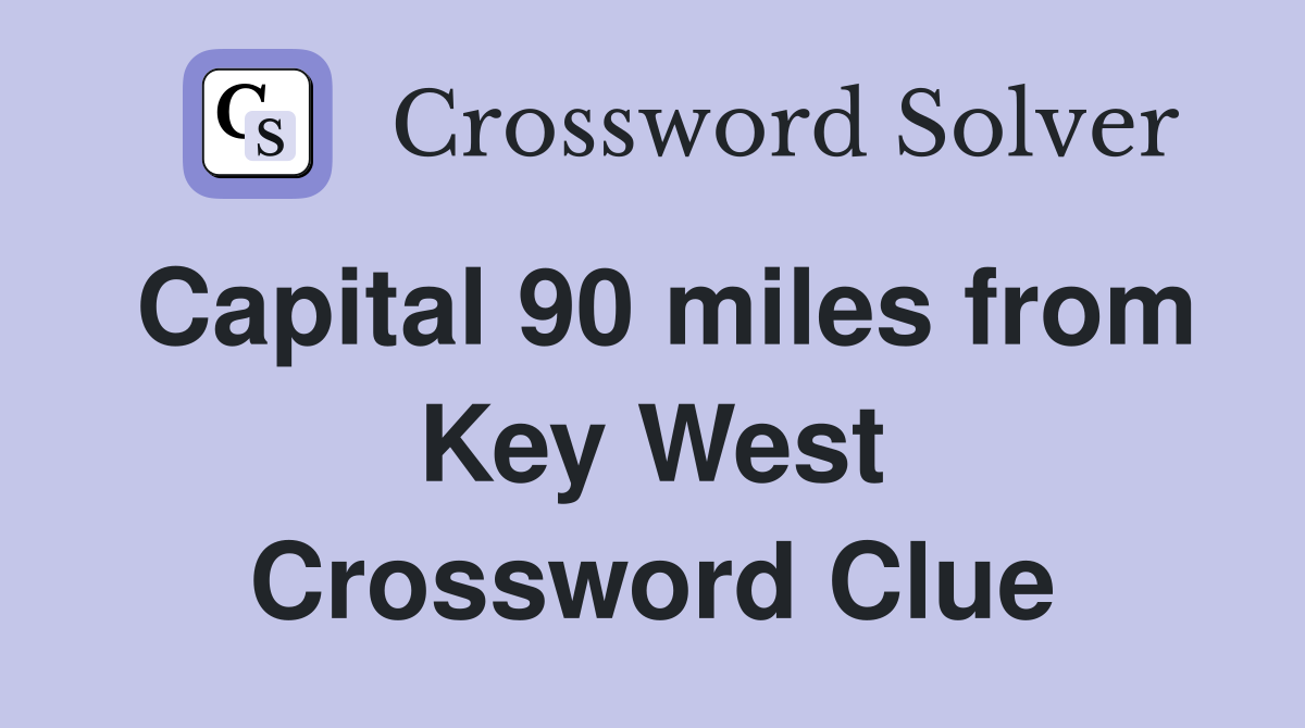 Capital 90 miles from Key West Crossword Clue